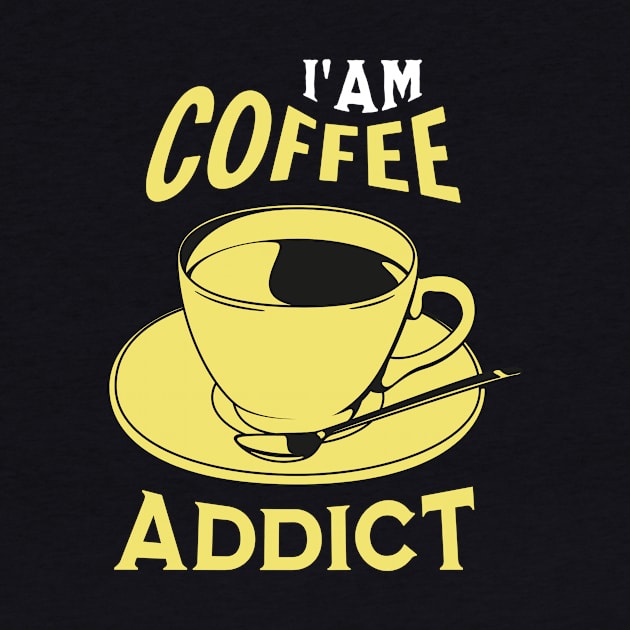 Iam Coffee Addict by NICHE&NICHE